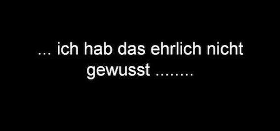 ich habe das ehrlich nicht gewusst
